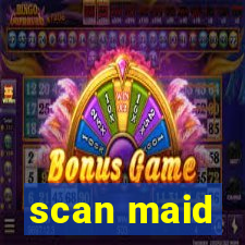 scan maid